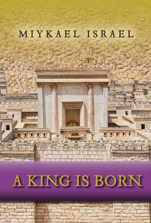 King is Born -  Miykael Israel