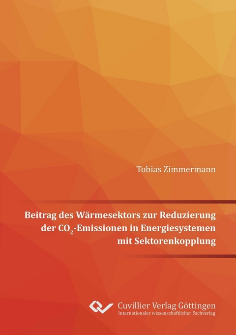 Beitrag des Wärmesektors zur Reduzierung der CO2-Emissionen in Energiesystemen mit Sektorenkopplung -  Tobias Zimmermann