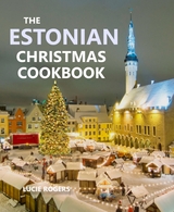 The Estonian Christmas Cookbook - Lucie Rogers