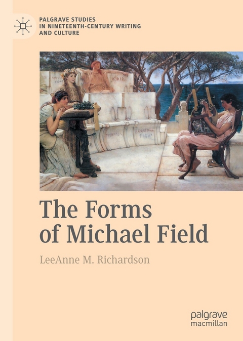 The Forms of Michael Field - LeeAnne M. Richardson
