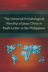 Universal Eschatological Worship of Jesus Christ in Paul's Letter to the Philippians -  Surif