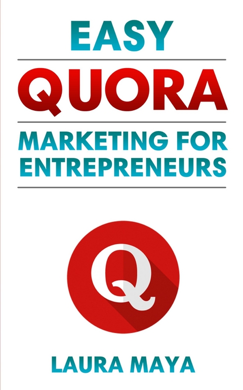 Easy Quora Marketing For Entrepreneurs -  Laura Maya