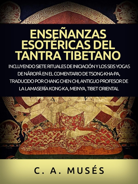 Enseñanzas esotéricas del Tantra Tibetano (Traducido) - C. A. Musés