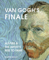 Van Gogh's Finale -  Martin Bailey