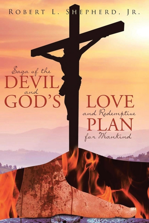 Saga of the Devil and God's Love for Redemptive Plan for Mankind -  Robert L. Shepherd