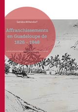 Affranchissements en Guadeloupe de 1826 - 1848 - Sandra Willendorf
