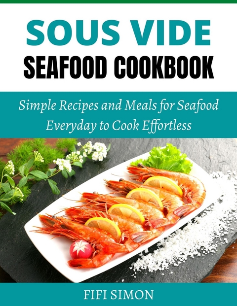 Sous Vide Seafood Cookbook - Fifi Simon