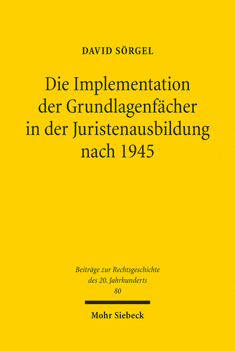Die Implementation der Grundlagenfächer in der Juristenausbildung nach 1945 -  David Sörgel
