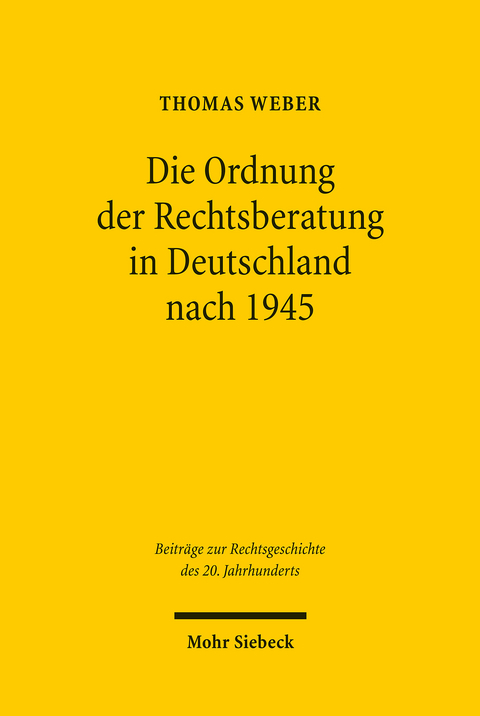 Die Ordnung der Rechtsberatung in Deutschland nach 1945 -  Thomas Weber