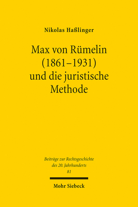 Max von Rümelin (1861-1931) und die juristische Methode -  Nikolas Haßlinger