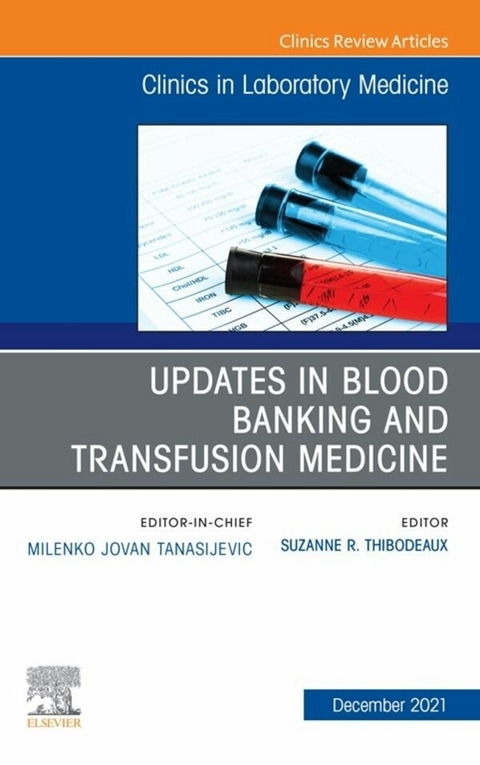 Updates in Blood Banking and Transfusion Medicine, An Issue of the Clinics in Laboratory Medicine, E-Book - 