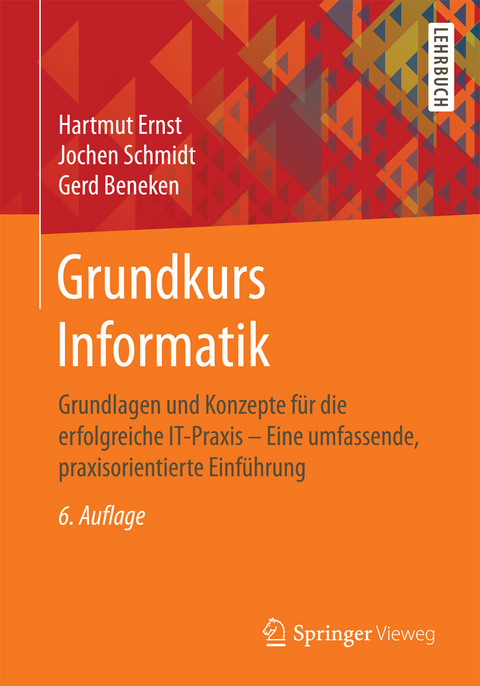 Grundkurs Informatik -  Hartmut Ernst,  Jochen Schmidt,  Gerd Beneken