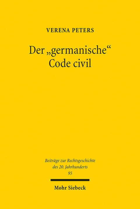 Der 'germanische' Code civil -  Verena Peters