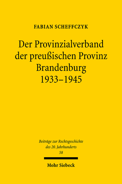 Der Provinzialverband der preußischen Provinz Brandenburg 1933-1945 -  Fabian Scheffczyk