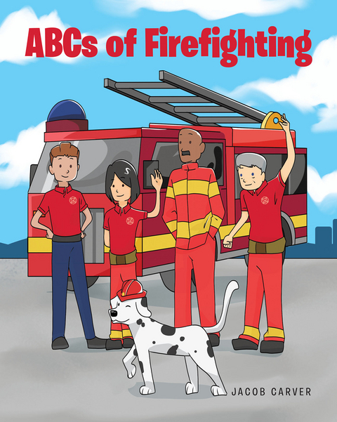ABCs of Firefighting -  Jacob Carver