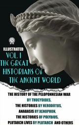 The Great Historians of the Ancient World (Illustrated) In 3 vol. Vol. I -  Thucydides,  Herodotus,  Xenophon,  Polybius,  Plutarch,  Strabo