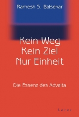 Kein Weg. Kein Ziel. Nur Einheit - Ramesh S. Balsekar