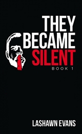 They Became Silent -  LaShawn Evans