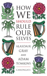 How We Should Rule Ourselves -  Alasdair Gray
