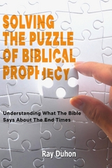 Solving The Puzzle of Biblical Prophecy -  Ray Duhon
