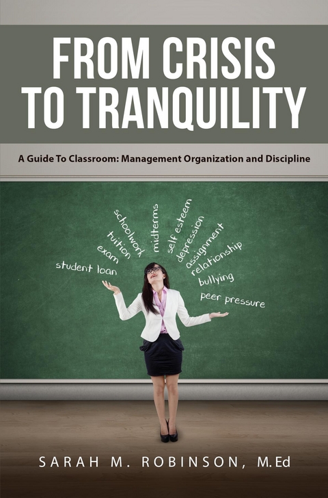 From Crisis To Tranquility: A Guide To Classroom -  M.Ed Sarah Robinson M