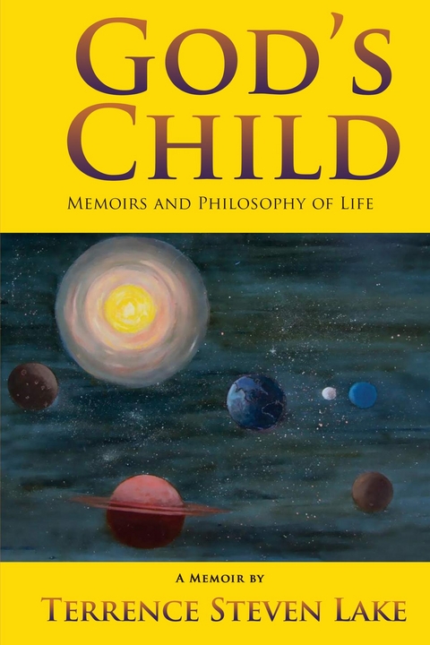 GOD'S CHILD : MEMOIRS AND PHILOSOPHY OF LIFE -  Terrence Lake