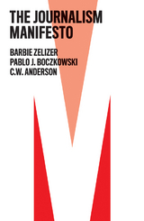 Journalism Manifesto -  C. W. Anderson,  Pablo J. Boczkowski,  Barbie Zelizer