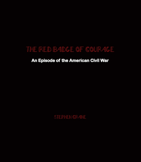 The Red Badge of Courage : An Episode of the American Civil War -  Stephen Crane