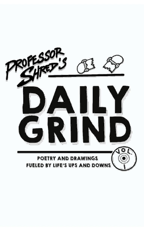 Professor Shred's Daily Grind - Brian B. Lombardo