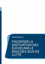 Favoriser la motivation des élèves par le biais des jeux de lutte - Ethelle Adonaï