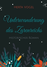 Unterwanderung des Zarenreichs - Herta Vogel