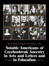 Notable Americans of Czechoslovak Ancestry  in Arts and Letters and in Education - Miloslav Rechcigl Jr.