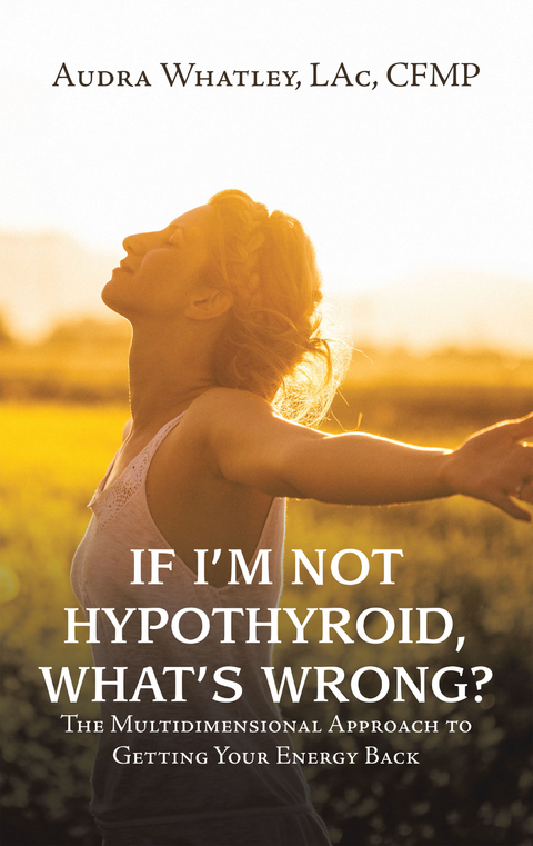 If I’m Not Hypothyroid, What’s Wrong? - Audra Whatley LAc CFMP