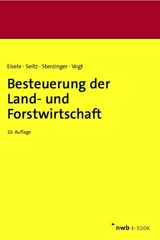 Besteuerung der Land- und Forstwirtschaft - Dirk Eisele, Thomas Seitz, Christian Sterzinger, Renate Vogt, Michael Merx, Dieter J. Zens