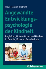 Angewandte Entwicklungspsychologie der Kindheit - Klaus Fröhlich-Gildhoff