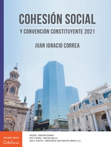 ﻿Cohesión social y Convención Constituyente 2021 - Juan Ignacio Correa Amunátegui