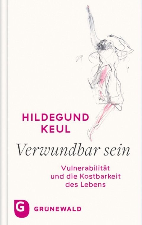 Verwundbar sein - Hildegund Keul