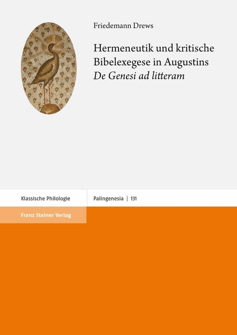 Hermeneutik und kritische Bibelexegese in Augustins 'De Genesi ad litteram' -  Friedemann Drews