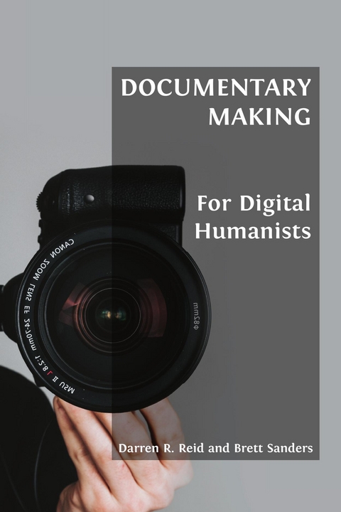 Documentary Making for Digital Humanists - Darren R. Reid