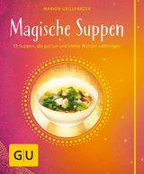 Magische Suppen -  Marion Grillparzer