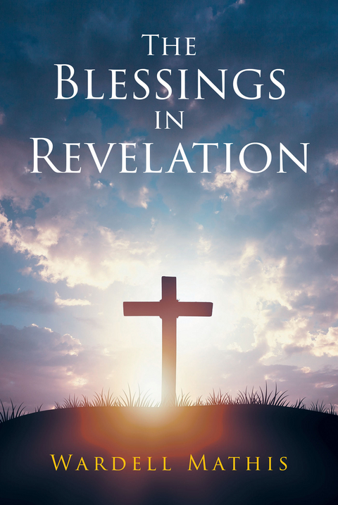 The Blessings in Revelation - Wardell Mathis