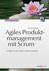 Agiles Produktmanagement mit Scrum - Roman Pichler