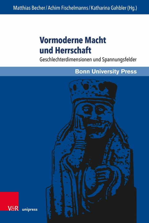 Vormoderne Macht und Herrschaft -  Matthias Becher,  Achim Fischelmanns,  Katharina Gahbler