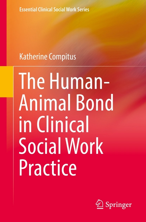 The Human-Animal Bond in Clinical Social Work Practice - Katherine Compitus