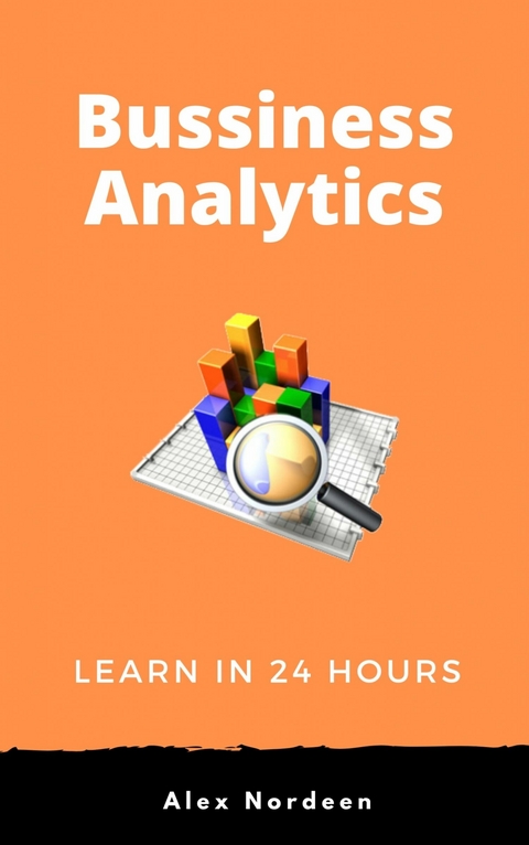 Business Analysis : Learn in 24 Hours -  Alex Nordeen