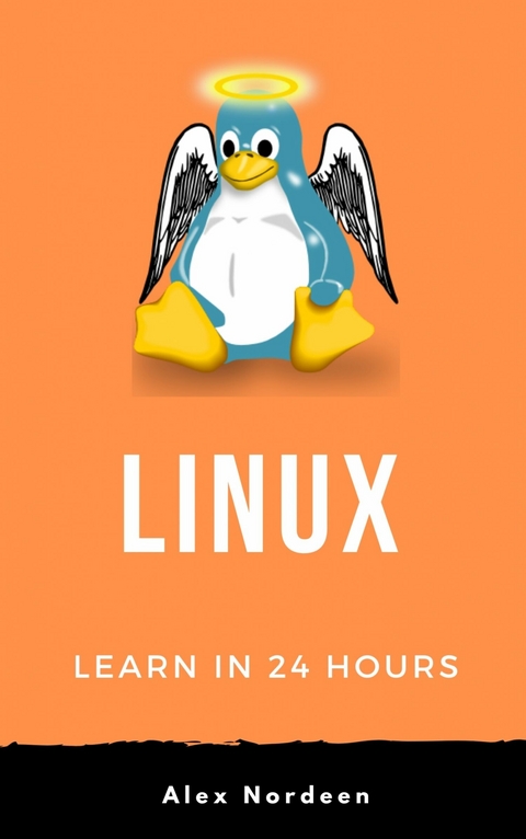 Linux: Learn in 24 Hours -  Alex Nordeen