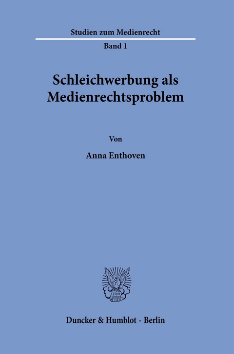 Schleichwerbung als Medienrechtsproblem. -  Anna Enthoven