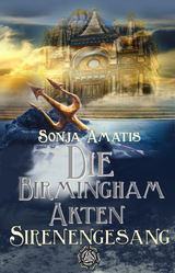 Die Birmingham-Akten: Sirenengesang - Sonja Amatis