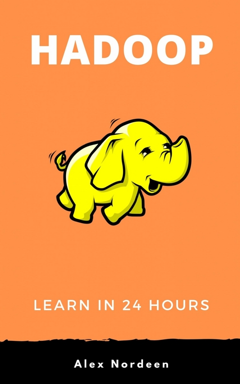 Learn Hadoop in 24 Hours -  Alex Nordeen