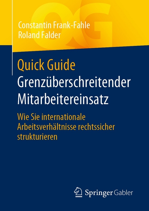 Quick Guide Grenzüberschreitender Mitarbeitereinsatz - Constantin Frank-Fahle, Roland Falder